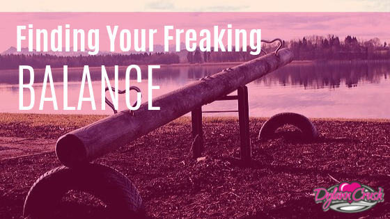 Read more about the article Finding Your Freaking Balance