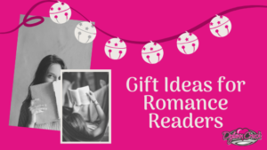 Read more about the article Gift Ideas for Romance Readers